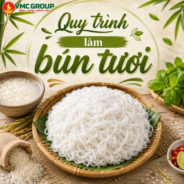 QUY TRÌNH LÀM BÚN TƯƠI MỚI NHẤT