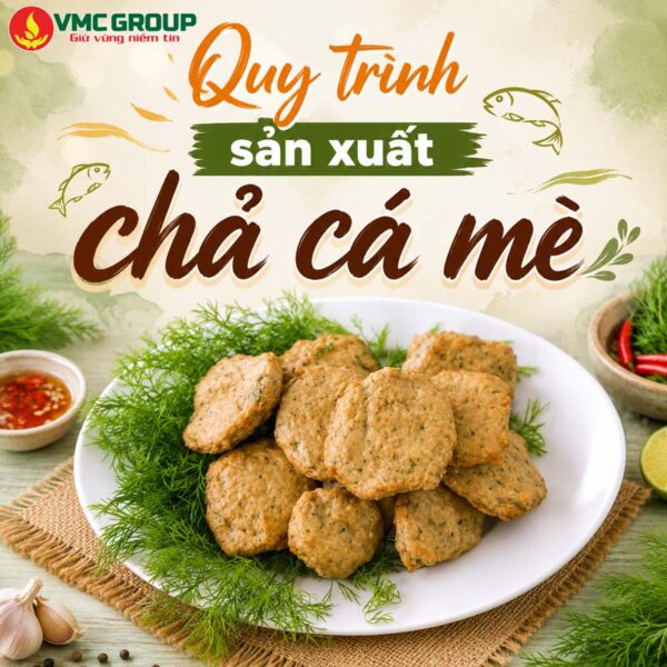 QUY TRÌNH SẢN XUẤT CHẢ CÁ MÈ