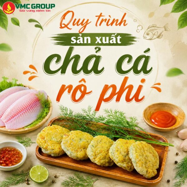 QUY TRÌNH SẢN XUẤT CHẢ CÁ RÔ PHI